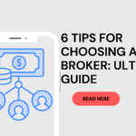 6 Tips for choosing a Forex Broker: Ultimate Guide