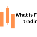 What is Forex Trading – Easy Beginner’s Guide-2024.